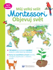 Svojtka - Můj velký sešit Montessori objevuj svět