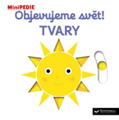 Svojtka - MiniPEDIE Objevujeme svět! TVARY